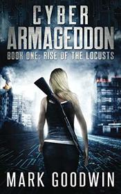 Rise of the Locusts: A Post-Apocalyptic Techno-Thriller (Cyber Armageddon)
