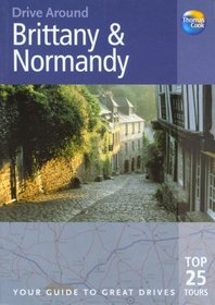 Drive Around Brittany and Normandy, 2nd: Your Guide to Great Drives (Drive Around - Thomas Cook)