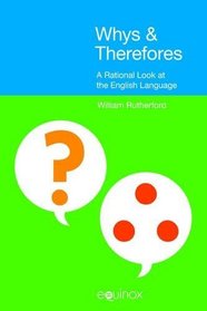 Whys & Therefores: A Rational Look at the English Language (Book & CD)
