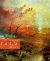 The History of British Art: 1600-1870 v. 2