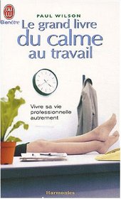 Le grand livre du calme au travail (French Edition)