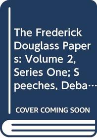 The Frederick Douglass Papers, Series 1: Speeches, Debates, and Interviews, Vol. 2: 1847-1854