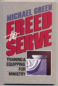 Freed to Serve: Training and Equipping for Ministry