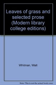 Leaves of grass and selected prose (Modern library college editions)