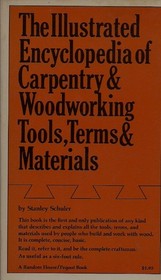 The Illustrated Encyclopedia of Carpentry & Woodworking Tools, Terms, and Materials