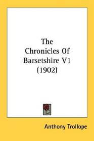 The Chronicles Of Barsetshire V1 (1902)