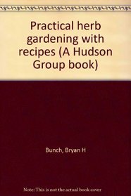 Practical herb gardening with recipes