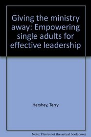 Giving the ministry away: Empowering single adults for effective leadership