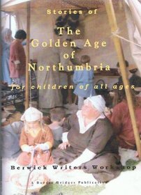 Stories of the Golden Age of Northumbria: For Children of All Ages