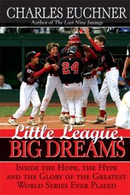 Little League, Big Dreams: The Hope, the Hype and the Glory of the Greatest World Series Ever Played