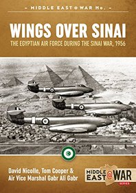 Wings Over Sinai: The Egyptian Air Force During The Sinai War, 1956 (Middle East@War)