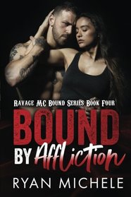 Bound by Affliction (Ravage MC Bound Series Book Four) (Volume 4)