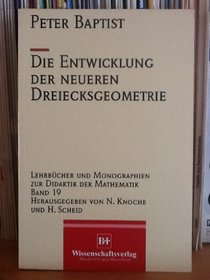 Die Entwicklung der neueren Dreiecksgeometrie (Lehrbucher und Monographien zur Didaktik der Mathematik) (German Edition)