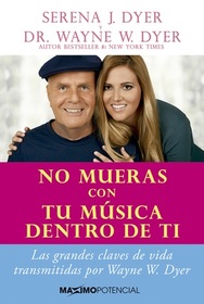 No mueras con tu musica dentro de ti (Don't Die with Your Music Still in You) (Spanish Edition)