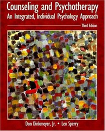Counseling and Psychotherapy: An Integrated, Individual Psychology Approach (3rd Edition)