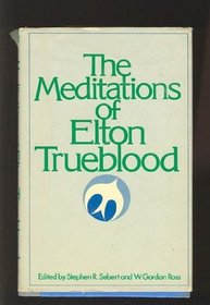 The meditations of Elton Trueblood