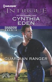 Guardian Ranger (Shadow Agents, Bk 2) (Harlequin Intrigue, No 1404)