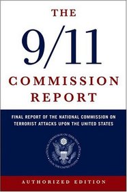The 9/11 Commission Report: Final Report of the National Commission on Terrorist Attacks Upon the United States (Authorized Edition)