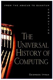 The Universal History of Computing : From the Abacus to the Quantum Computer
