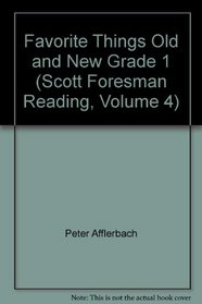 Favorite Things Old and New Grade 1 (Scott Foresman Reading, Volume 4)