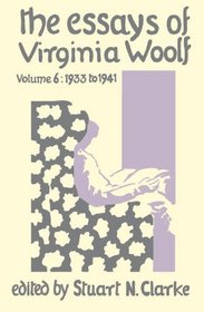 The Essays of Virginia Woolf, Vol. 6: 1933 to 1941