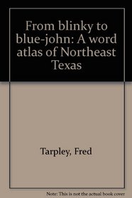 From blinky to blue-john: A word atlas of Northeast Texas