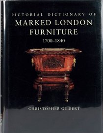 Pictorial Dictionary of Marked London Furniture 1700-1840