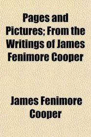 Pages and Pictures; From the Writings of James Fenimore Cooper