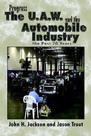 Progress the U.A.W. and the Automobile Industry: The Past 70 Years