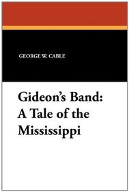 Gideon's Band: A Tale of the Mississippi
