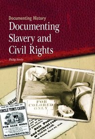 Documenting Slavery and Civil Rights (Documenting History)