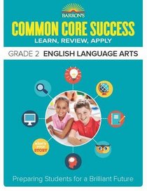 Barron's Common Core Success Grade 2 English Language Arts: Preparing Students for a Brilliant Future