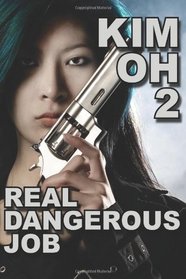 Kim Oh 2: Real Dangerous Job (Volume 2)