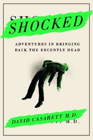 Shocked: Adventures in Bringing Back the Recently Dead