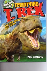 Terrifying T-Rex and Other Mighty Meat Eaters! (Prehistoric World)