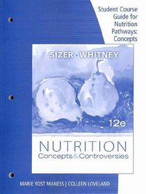 Student Course Guide for Sizer/Whitney's Nutrition: Concepts and Controversies, 12th