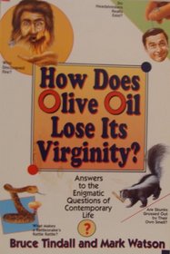 How Does Olive Oil Lose Its Virginity?: Answers to the Enigmatic Questions of Contemporary Life