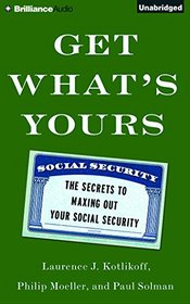 Get What's Yours: The Secrets to Maxing Out Your Social Security