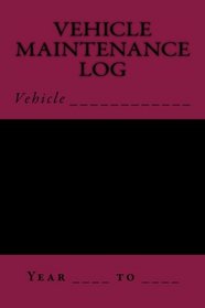 Vehicle Maintenance Log: Black and Maroon (S M Car Journals)
