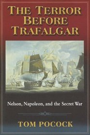 The Terror Before Trafalgar: Nelson, Napoleon, and the Secret War