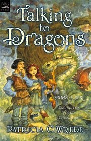 Talking to Dragons (Enchanted Forest Chronicles, Bk 4)