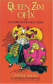 Queen Zixi of IX or the Story of the Magic Cloak: Or, the Story of the Magic Cloak