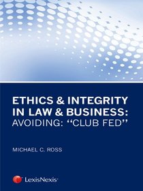 Ethics & Integrity in Law & Business: Avoiding 