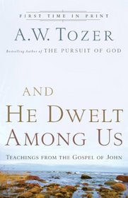 And He Dwelt Among Us: Teachings from the Gospel of John