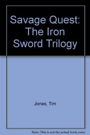 Savage Quest: The Iron Sword Trilogy