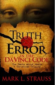 Truth & Error in the Da Vinci Code: The Facts about Jesus and Christian Origins
