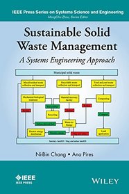 Sustainable Solid Waste Management: A Systems Engineering Approach (IEEE Press Series on Systems Science and Engineering)