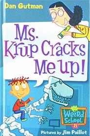 Ms. Krup Cracks Me Up! (My Weird School)