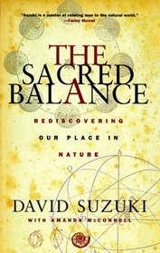 The Sacred Balance: Rediscovering Our Place in Nature