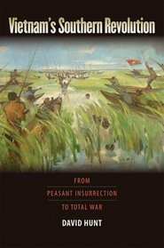 Vietnam's Southern Revolution: From Peasant Insurrection to Total War, 1959-1968 (Culture, Politics, and the Cold War Culture, Politics, and t) (Culture, ... and the Cold War Culture, Politics, and t)